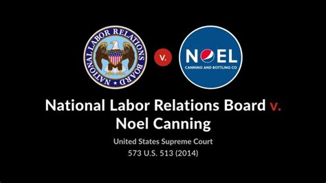 THE FUTURE OF THE NLRB: WHAT NOEL CANNING VS.